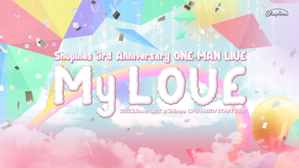 Shupines 3rd Anniversary ONE MAN LIVE 〜 My LOVE 〜