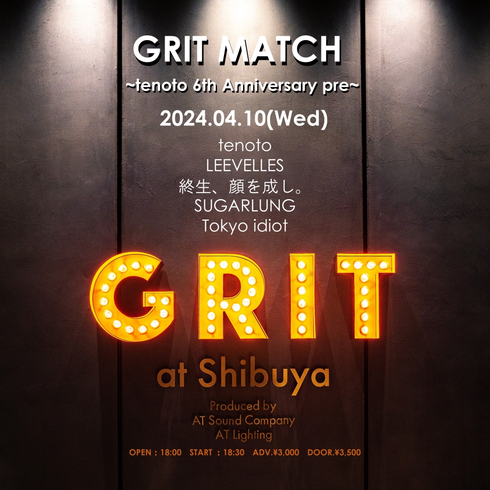 GRIT MATCH ~tenoto 6th Anniversary pre~